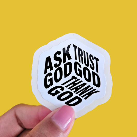 Ask, Trust, Thank God Waterproof Sticker