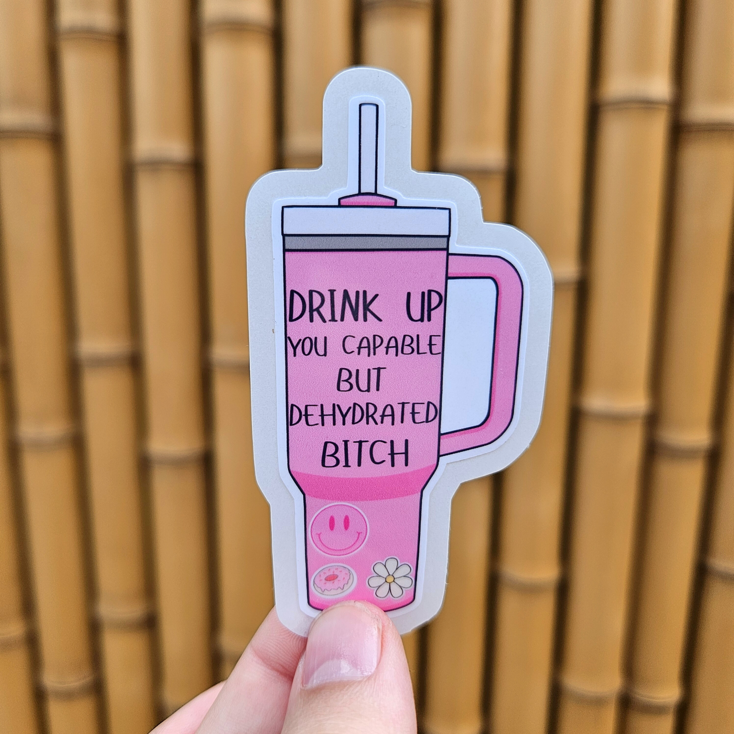 Dehydrated B**** Sticker