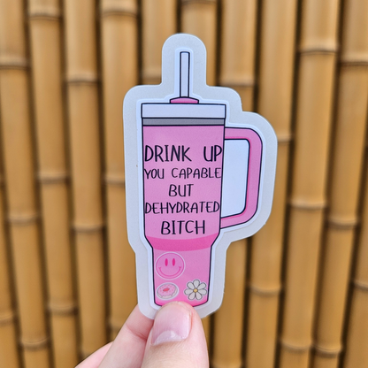 Dehydrated B**** Sticker